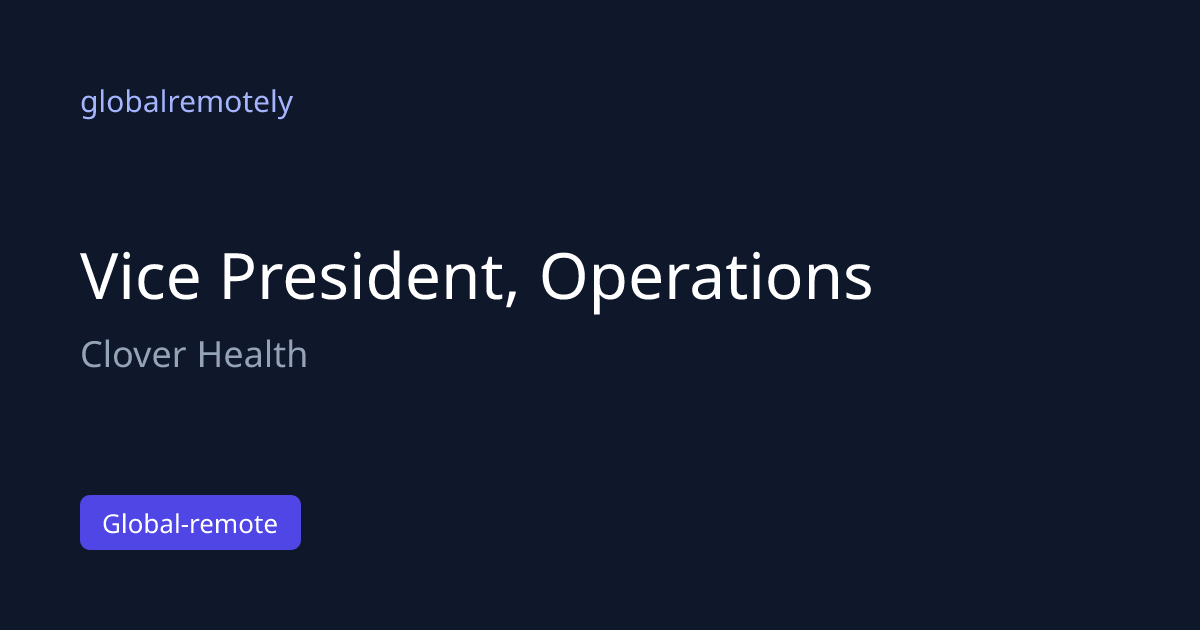 Vice President, Operations at Clover Health · globalremotely
