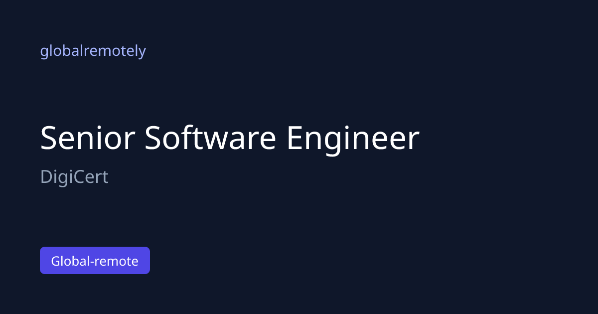 Senior Software Engineer at DigiCert · globalremotely