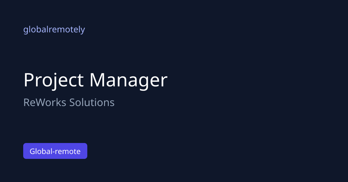 Project Manager at ReWorks Solutions · globalremotely