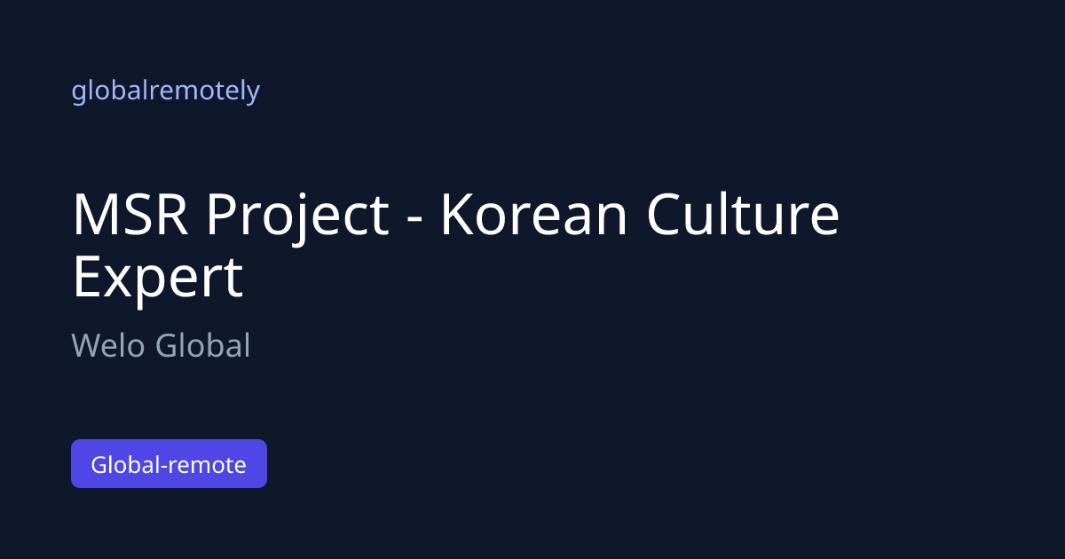 MSR Project - Korean Culture Expert at Welo Global · globalremotely